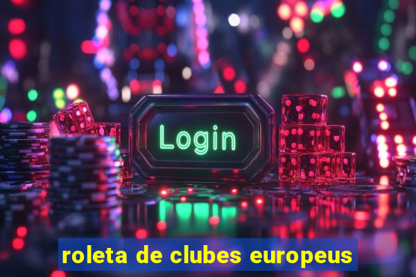 roleta de clubes europeus